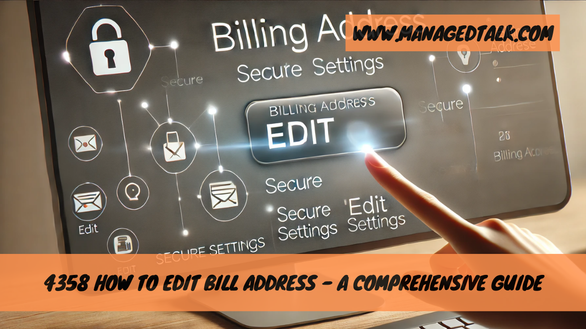 4358 How to Edit Bill Address – A Comprehensive Guide