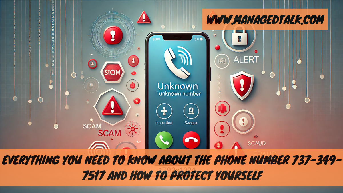Everything You Need to Know About the Phone Number 737-349-7517 and How to Protect Yourself