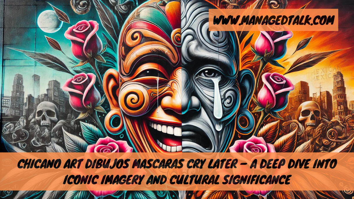 Chicano Art Dibujos Mascaras Cry Later – A Deep Dive into Iconic Imagery and Cultural Significance