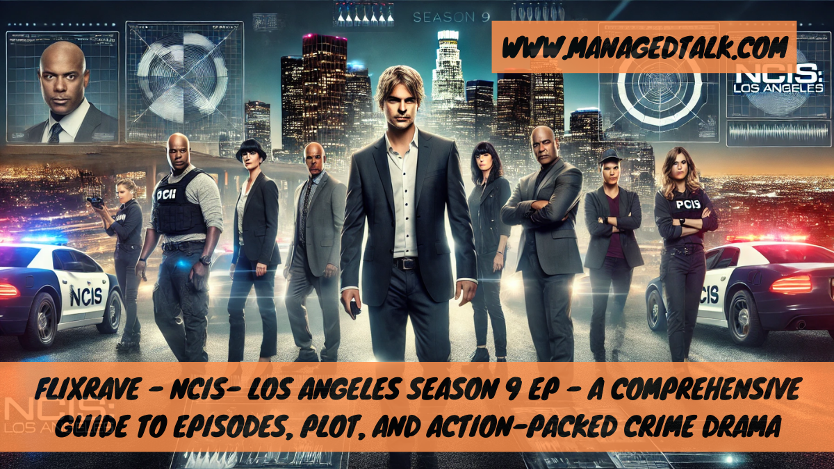 Flixrave – NCIS- Los Angeles Season 9 Ep – A Comprehensive Guide to Episodes, Plot, and Action-Packed Crime Drama