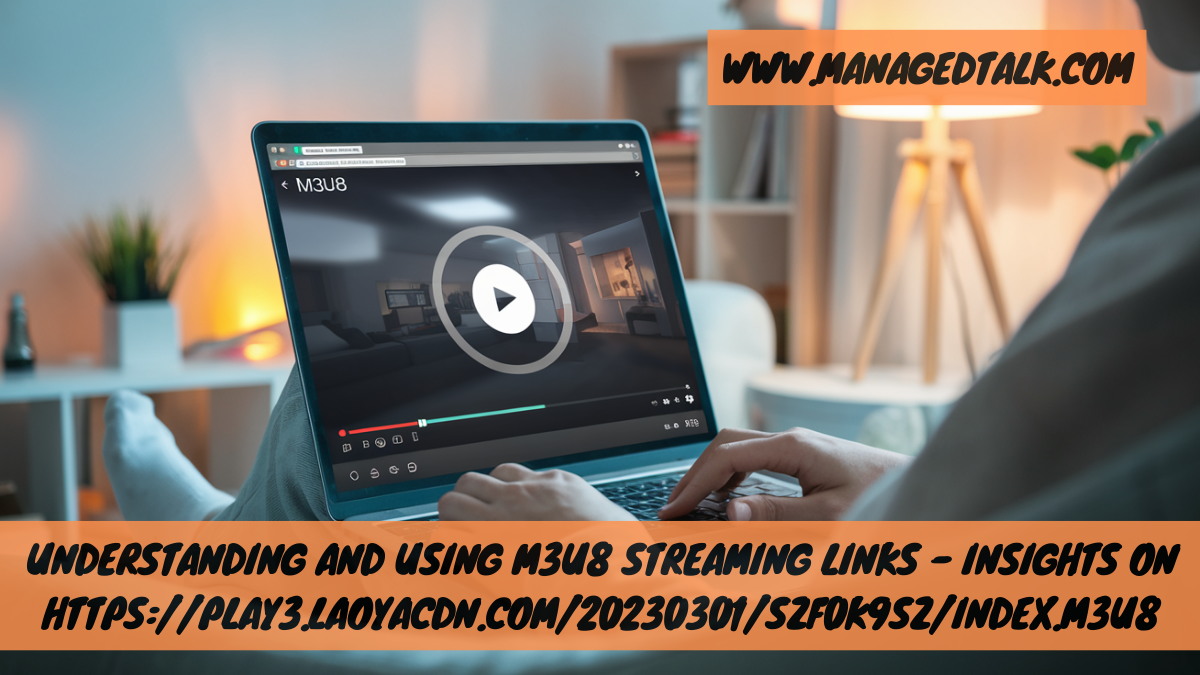Understanding and Using M3U8 Streaming Links – Insights on https://play3.laoyacdn.com/20230301/szf0k9sz/index.m3u8