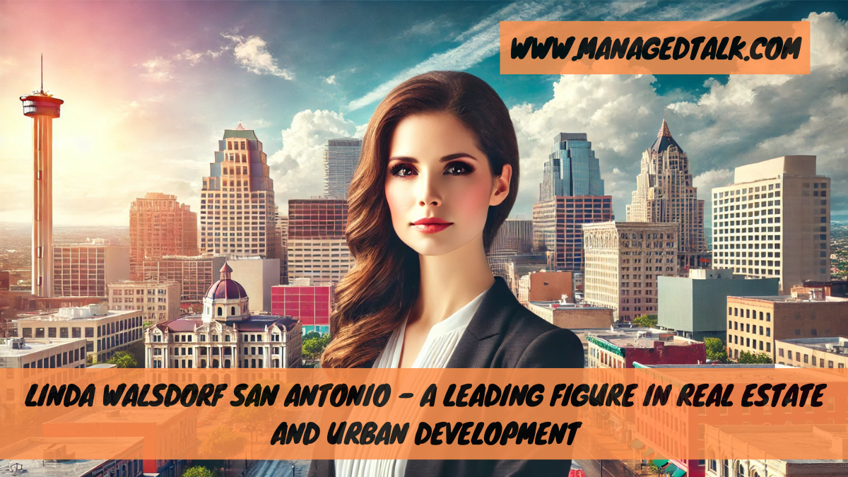 Linda Walsdorf San Antonio – A Leading Figure in Real Estate and Urban Development