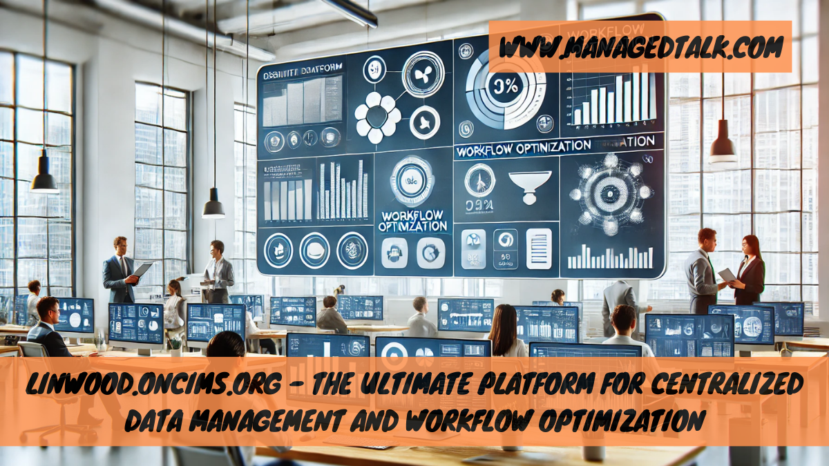Linwood.oncims.org – The Ultimate Platform for Centralized Data Management and Workflow Optimization