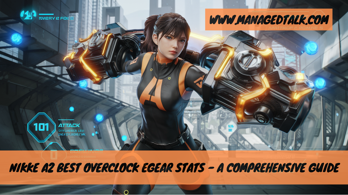 Nikke A2 Best Overclock Egear Stats – A Comprehensive Guide