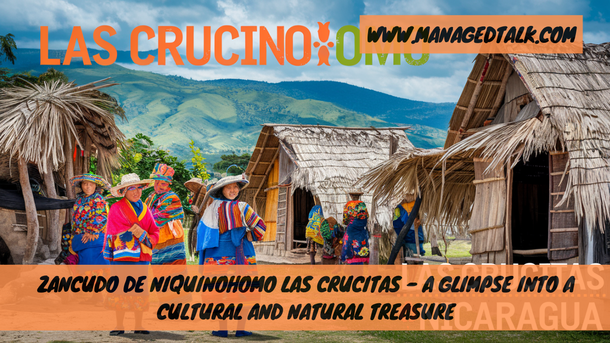 Zancudo de Niquinohomo Las Crucitas – A Glimpse into a Cultural and Natural Treasure