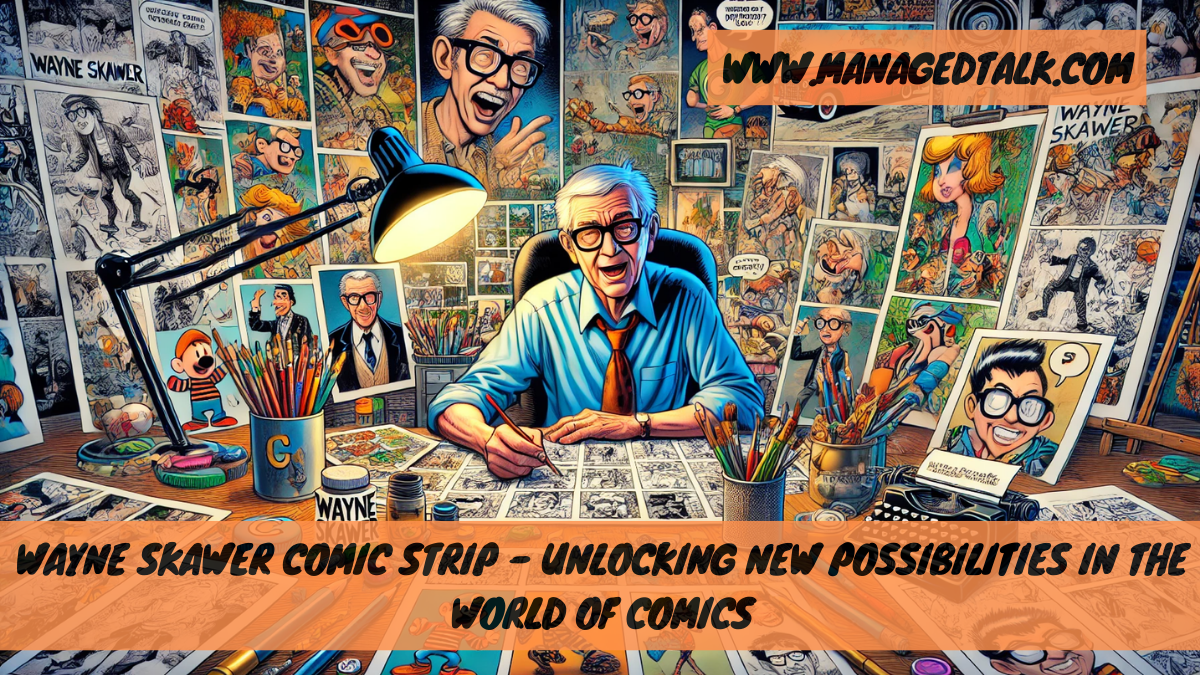 Wayne Skawer Comic Strip – Unlocking New Possibilities in the World of Comics