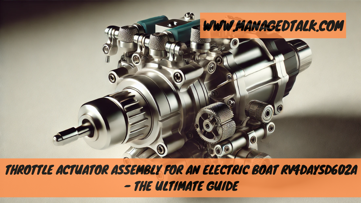 Throttle Actuator Assembly for an Electric Boat RV4DAYSD602A – The Ultimate Guide
