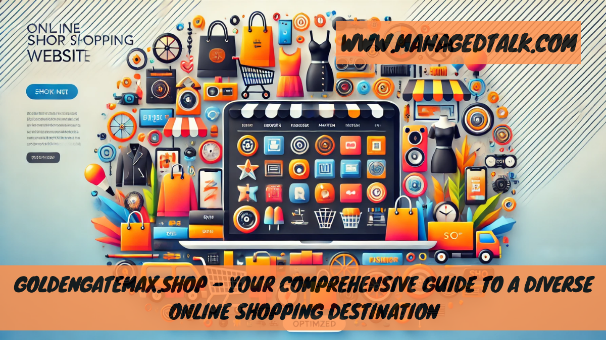 goldengatemax.shop – Your Comprehensive Guide to a Diverse Online Shopping Destination