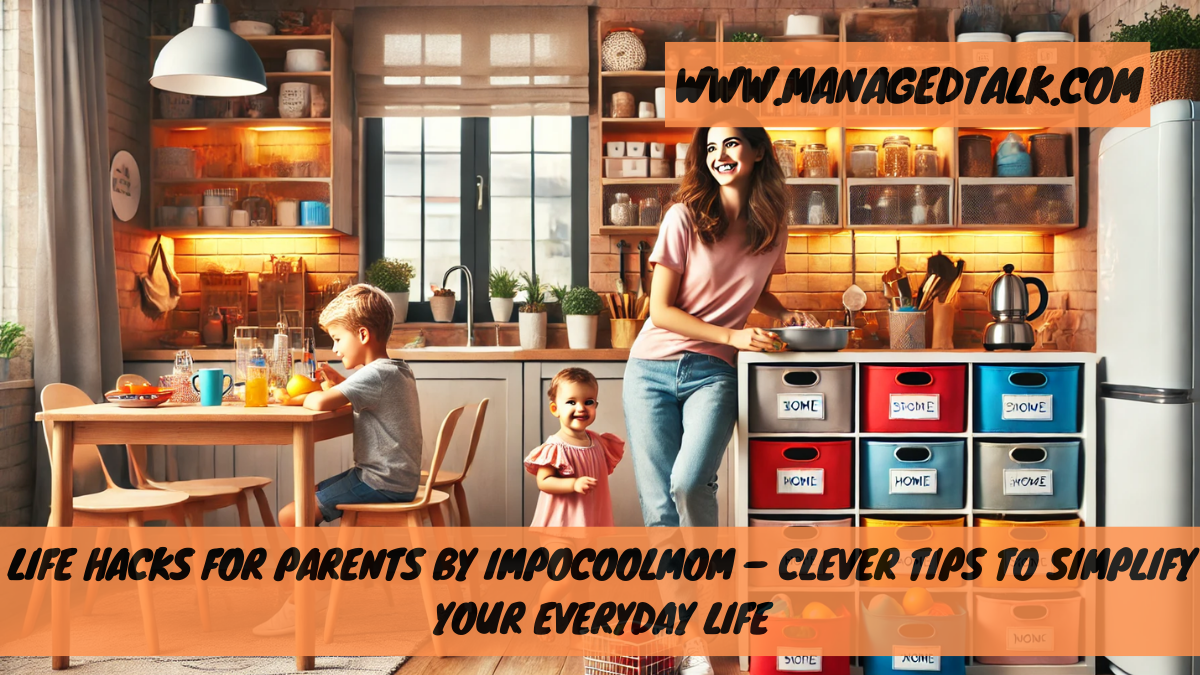 Life Hacks for Parents by ImpoCoolMom – Clever Tips to Simplify Your Everyday Life