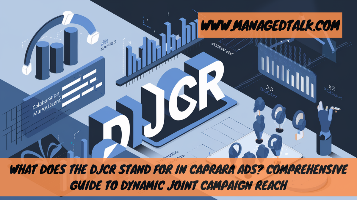What Does the DJCR Stand for in Caprara Ads? Comprehensive Guide to Dynamic Joint Campaign Reach
