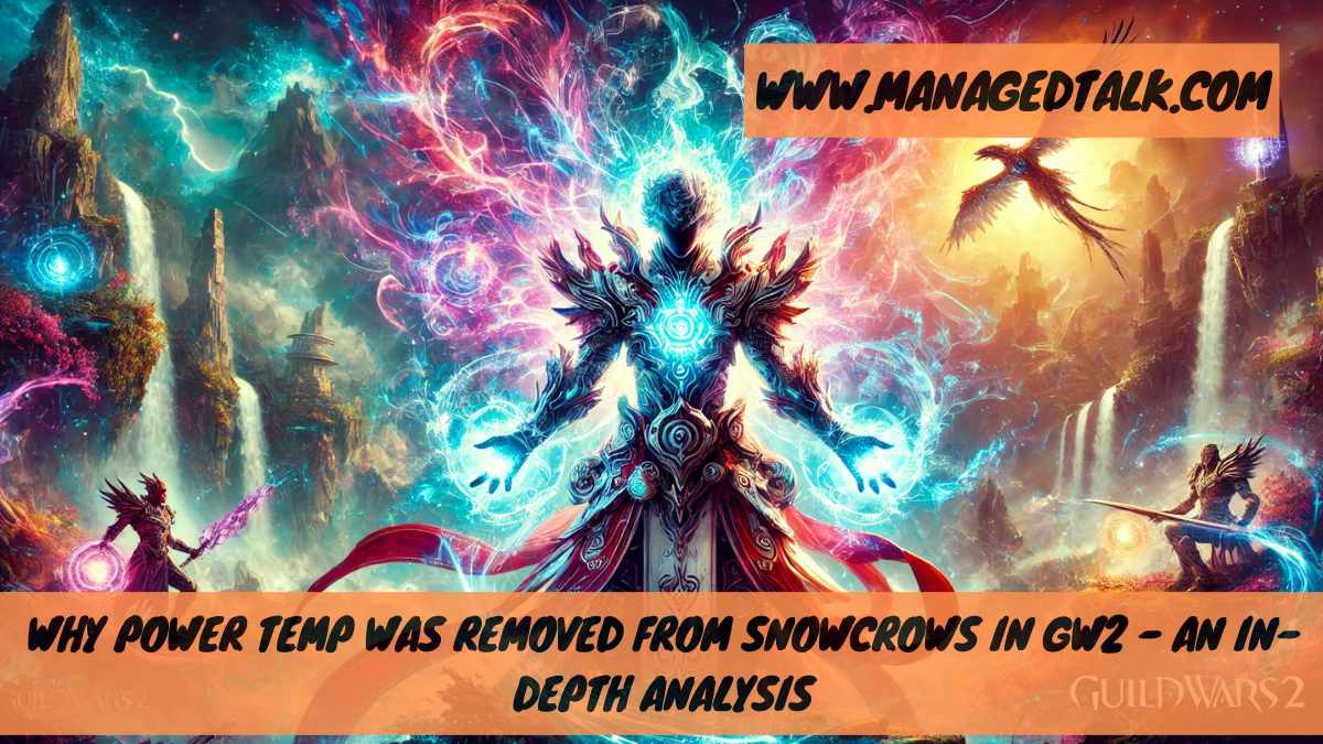 Why Power Temp Was Removed from Snowcrows in GW2 – An In-Depth Analysis