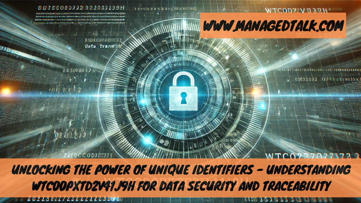 Unlocking the Power of Unique Identifiers – Understanding WTC00PXTD2V41J9H for Data Security and Traceability