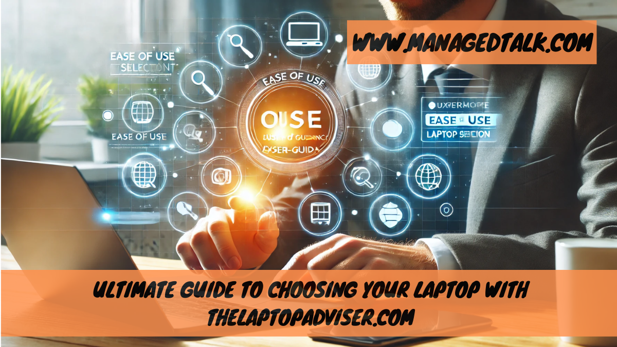 Ultimate Guide to Choosing Your Laptop with TheLaptopAdviser.com