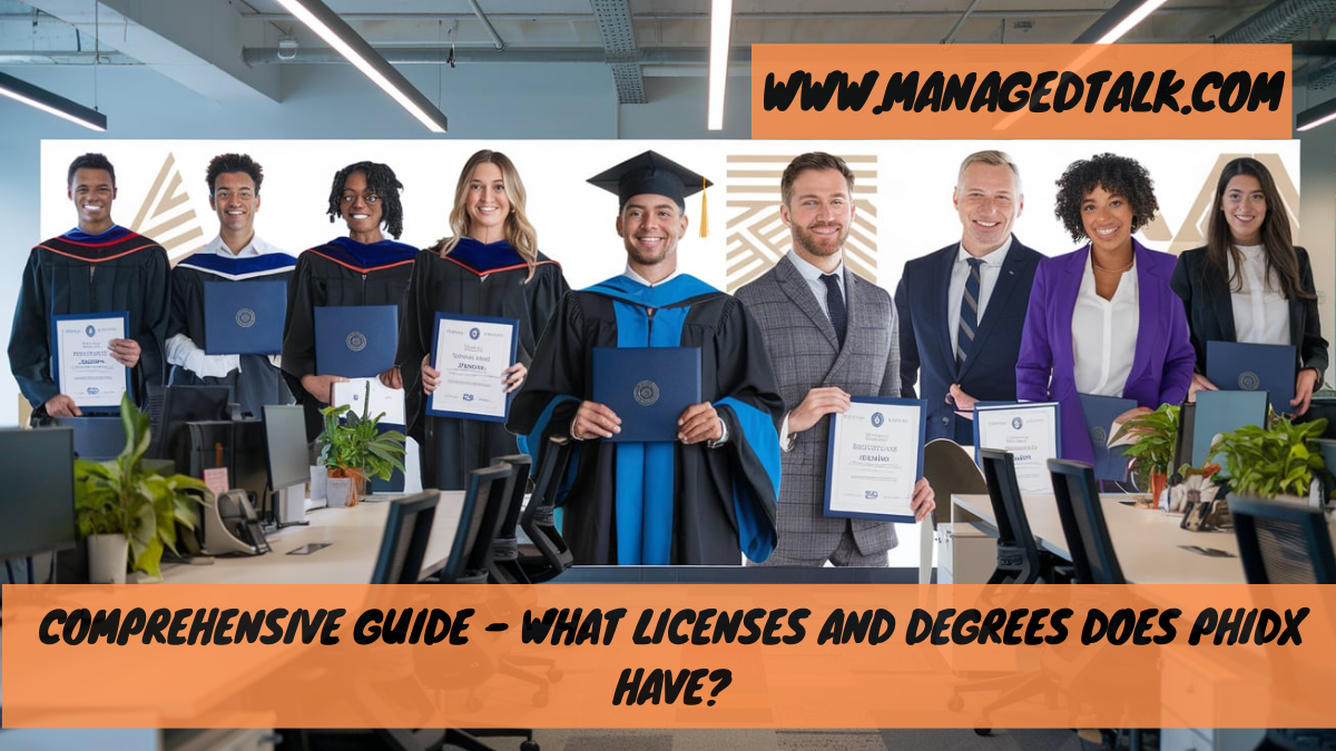 Comprehensive Guide – What Licenses and Degrees Does Phidx Have?