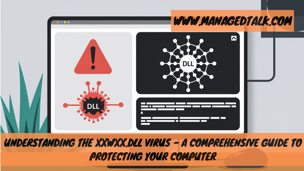 Understanding the xxwxx.dll Virus – A Comprehensive Guide to Protecting Your Computer